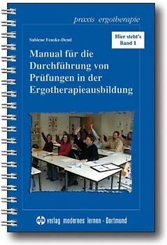 Hier steht's / Manual für die Durchführung von Prüfungen in der Ergotherapieausbildung