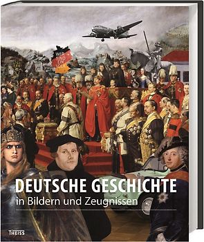 Deutsche Geschichte in Bildern und Zeugnissen