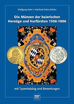 Die Münzen der baierischen Herzöge und Kurfürsten 1506-1806