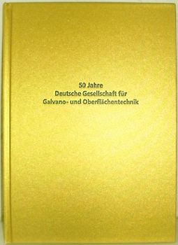 50 Jahre Deutsche Gesellschaft für Galvano- und Oberflächentechnik