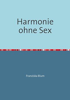Harmonie ohne Sex