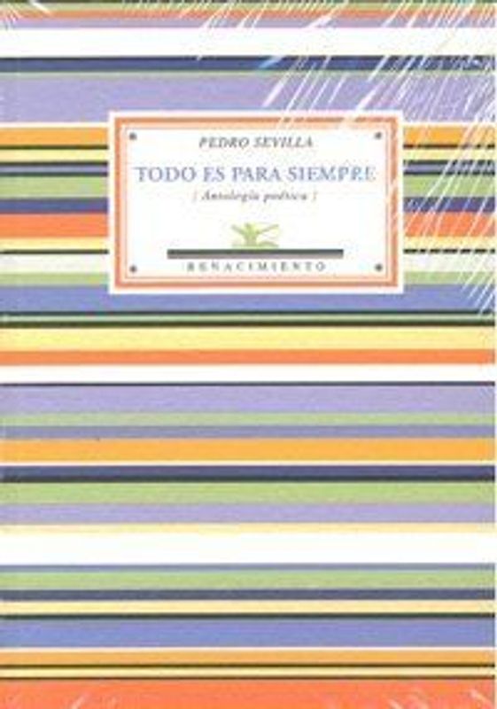 Todo es para siempre : antología poética