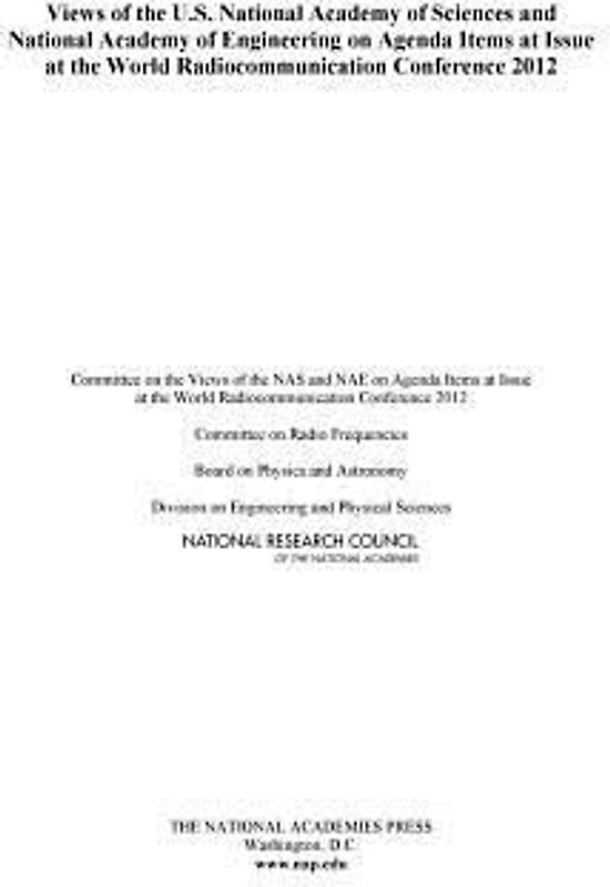 Views of the U.S. National Academy of Sciences and National Academy of Engineering on Agenda Items at Issue at the World Radiocommunication Conference 2012