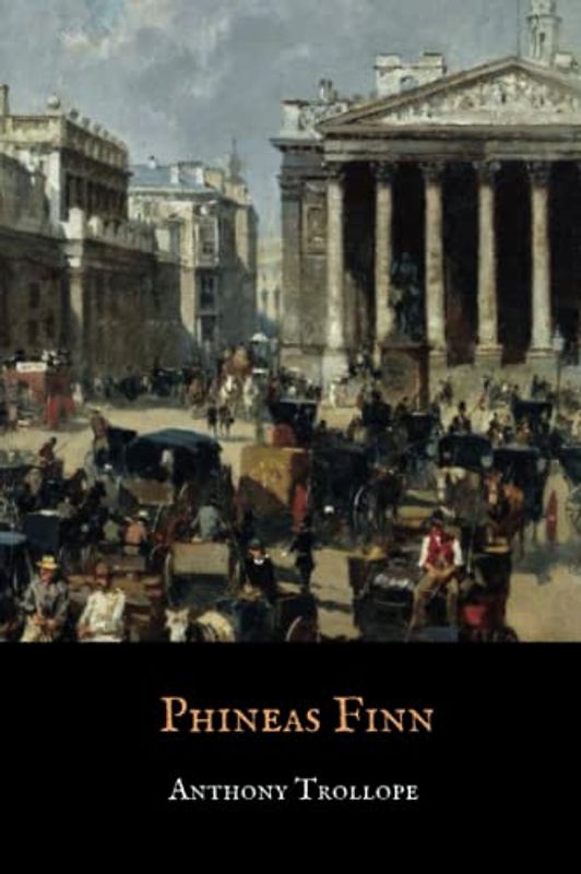 Phineas Finn: Anthony Trollope Palliser Novels, Book 2 (Annotated)