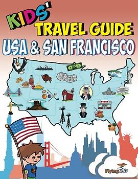 Kids' Travel Guide - USA & San Francisco: Kids enjoy the best of the USA and the most exciting sights in San Francisco with fascinating facts, fun ... and Leonardo! (Kids' Travel Guides, Band 11)
