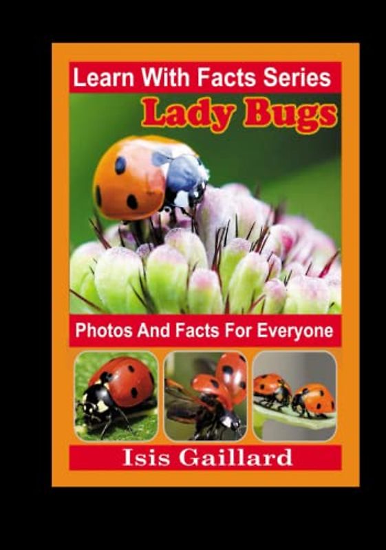LadyBug Photos and Facts for Everyone: Animals in Nature (Learn With Facts Series, Band 131)