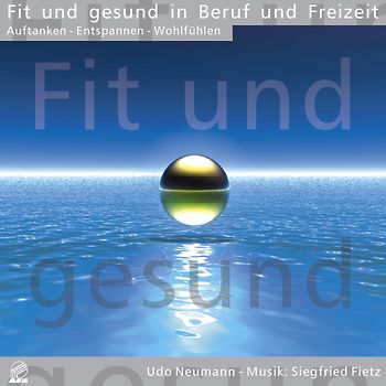 Fit und gesund in Beruf und Freizeit - Auftanken · Entspannen · Wohlfühlen