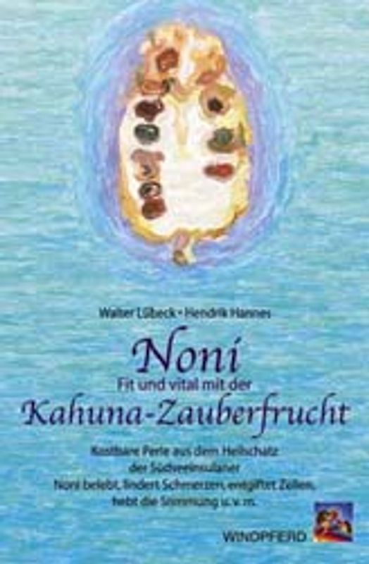 Noni - Fit und vital mit der Kahuna-Zauberfrucht
