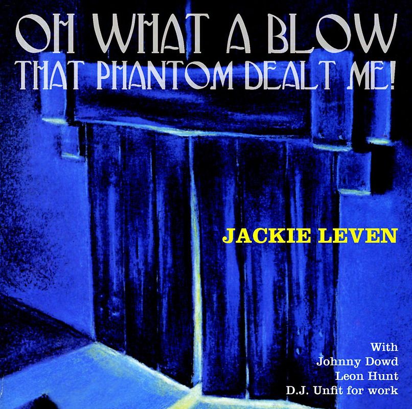 Jackie Leven - Oh What a Blow That Phantom Dealt Me!
