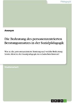 Die Bedeutung des personenzentrierten Beratungsansatzes in  der Sozialpädagogik