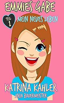 Emmies Gabe - Teil 1 - Mein neues Leben