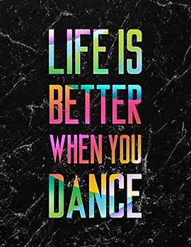 Life Is Better When You Dance LARGE Notebook #4: Cool Dancer Black Marble Notebook College Ruled to write in 8.5x11" LARGE 100 Lined Pages - Funny Dancers Gift (Kolinant Dancer Collection)