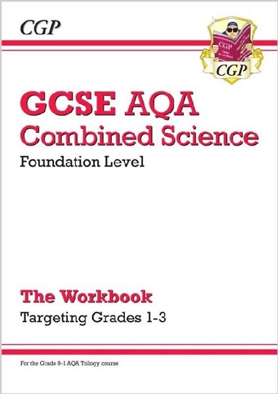 GCSE Combined Science AQA - Foundation: Grade 1-3 Targeted Workbook