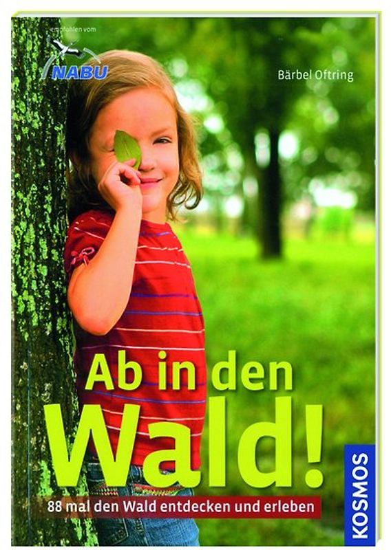 Kosmos: Ab in den Wald - 88 mal den Wald entdecken und erleben