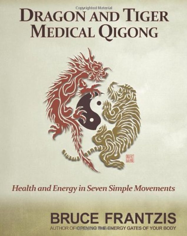 Dragon and Tiger Medical Qigong: A Miracle Health System for Developing Chi