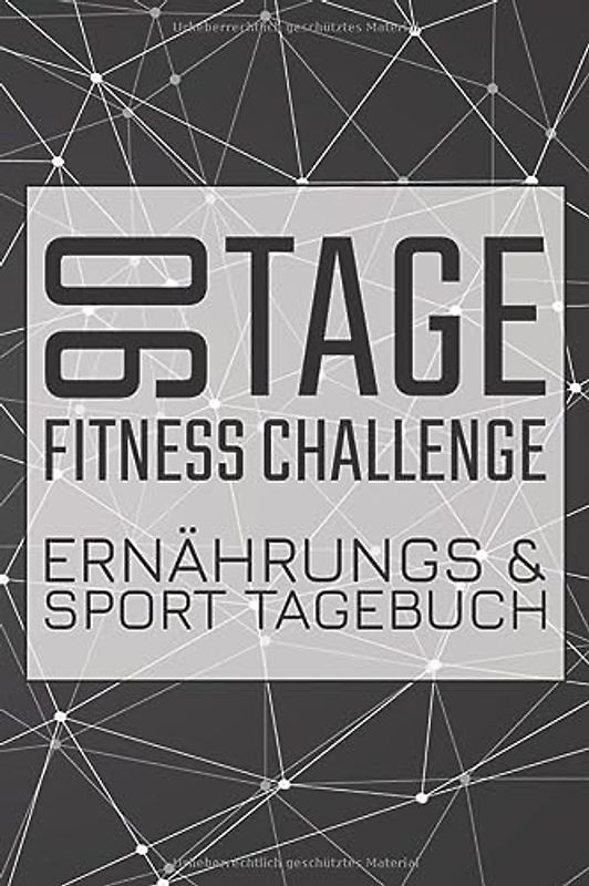 90 Tage Fitness Challenge Ernähungs & Sport Tagebuch: Diät und Sporttagebuch für 90 Tage - Integriertes Diagramm und Ernährungstagebuch als Motivation beim Abnehmen