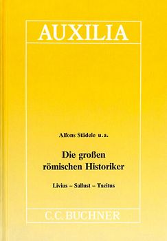 Auxilia / Die grossen römischen Historiker. Unterrichtshilfen für den Lateinlehrer / Livius - Sallust - Tacitus