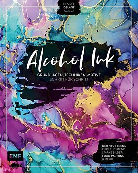 Alcohol Ink – Grundlagen, Techniken, Motive Schritt für Schritt