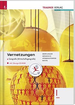 Vernetzungen - Geografie (Wirtschaftsgeografie) I HAK inkl. Übungs-CD-ROM