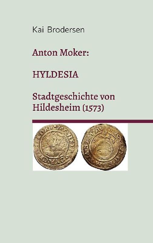 Anton Moker: Hyldesia. Stadtgeschichte von Hildesheim (1573)