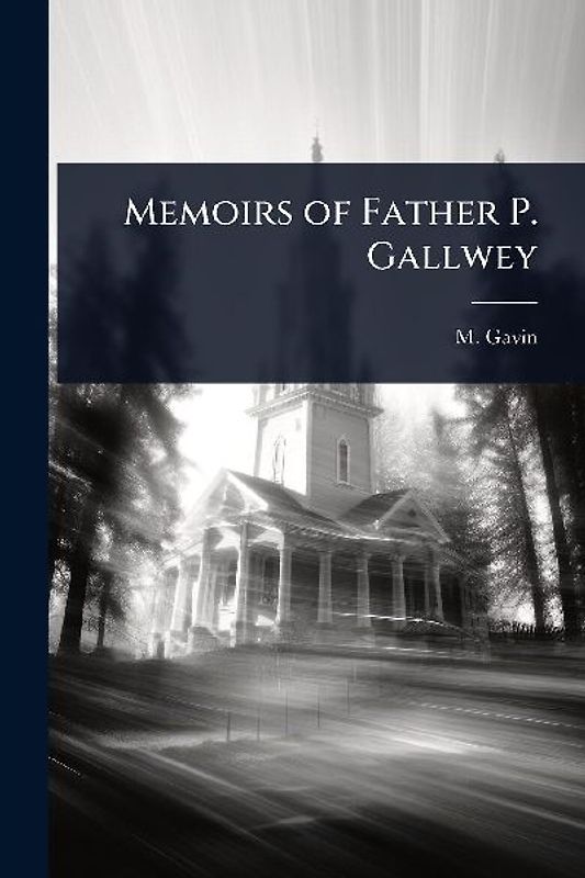 Memoirs of Father P. Gallwey