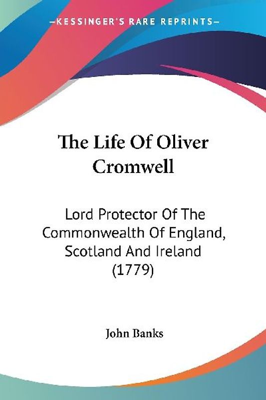 The Life Of Oliver Cromwell