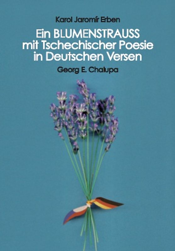 Ein BLUMENSTRAUSS mit Tschechischer Poesie in Deutschen Versen