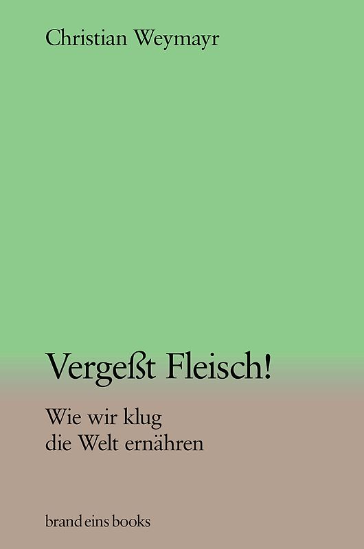 Vergesst Fleisch!
