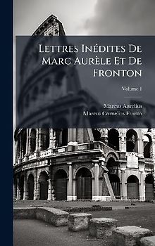 Lettres InÃ(c)dites De Marc Aurèle Et De Fronton