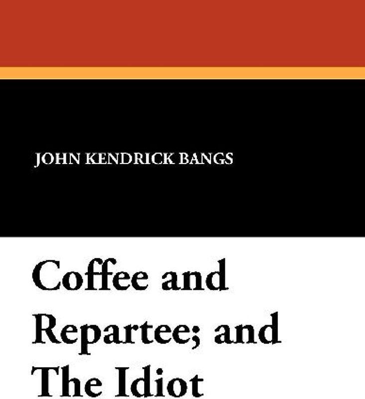Coffee and Repartee and The Idiot