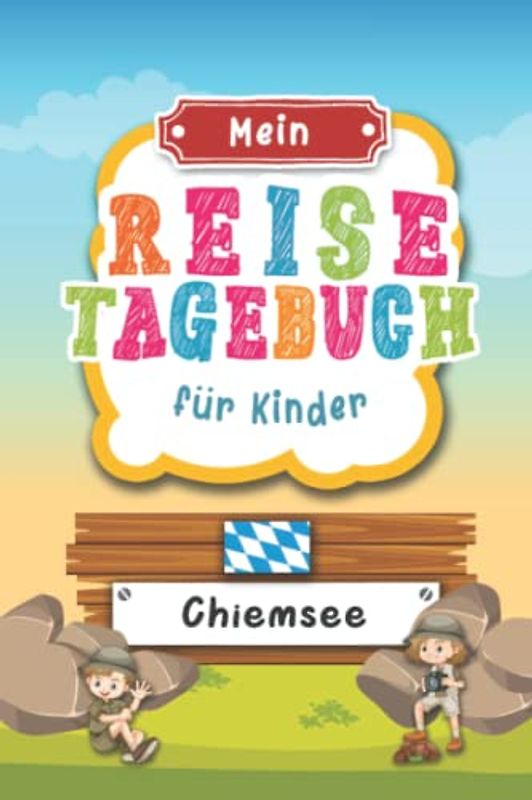 Reisetagebuch für Kinder Chiemsee: Deutschland Urlaubstagebuch zum Ausfüllen,Eintragen,Malen,Einkleben für Ferien & Urlaub A5, Aktivitätsbuch & ... Kinder Buch für Reise & unterwegs