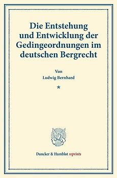 Die Entstehung und Entwicklung der Gedingeordnungen im deutschen Bergrecht.