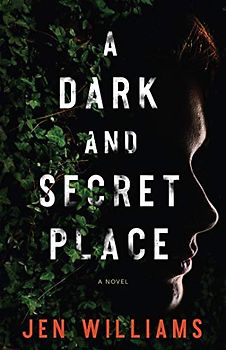 A Dark and Secret Place: A Thriller