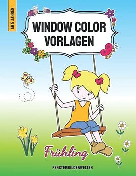Window Color Vorlagen Frühling: mehr als 90 abwechslungsreiche und liebevoll gestaltete Frühlingsmotive für Kinder ab 5 Jahren & Erwachsene (Window ... - Motive für Kinder und Erwachsene)