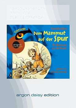 Dem Mammut auf der Spur - Ein Abenteuer aus der Eiszeit (DAISY Edition)