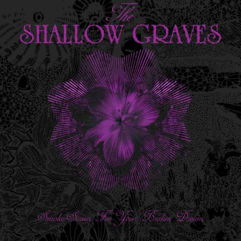 Shallow Graves,the - Smoke-Screen For Your Broken Dream (Bonus Tracks)