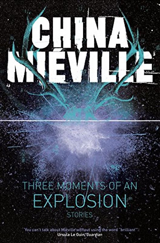 THREE MOMENTS OF AN EXPLOSION STOR - MIEVILLE  CHINA