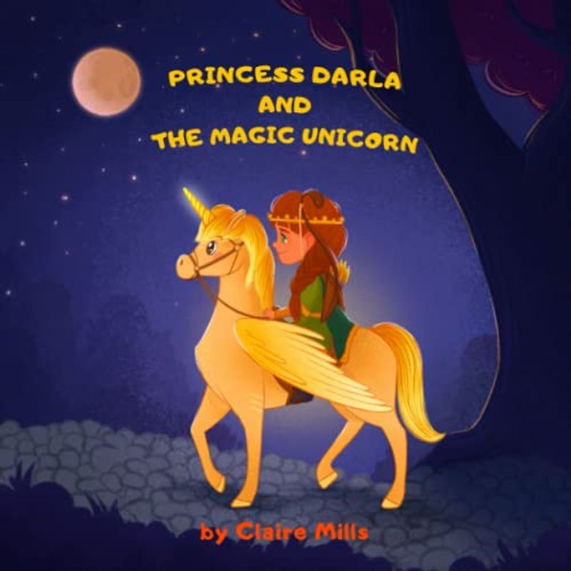 Princess Darla and the Magic Unicorn: Bedtime Story for Kids About Adventure Unicorn and Princess