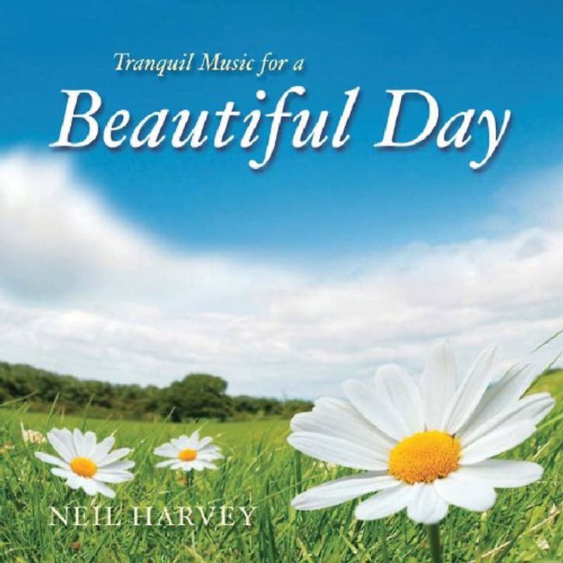 Neil Harvey - Tranquil Music for a Beautiful Day