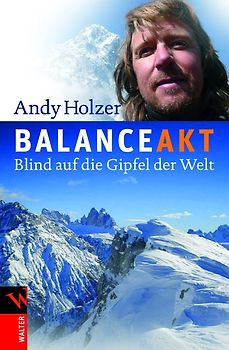 Balanceakt. Blind auf die Gipfel der Welt