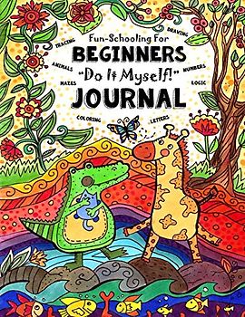 Fun-Schooling for Beginners - Do-It-Myself Journal: Letters, Numbers, Animals, Coloring, Tracing, Mazes, Logic and Drawing (Full-Sized Activity Book for Preschool & Kindergarten)