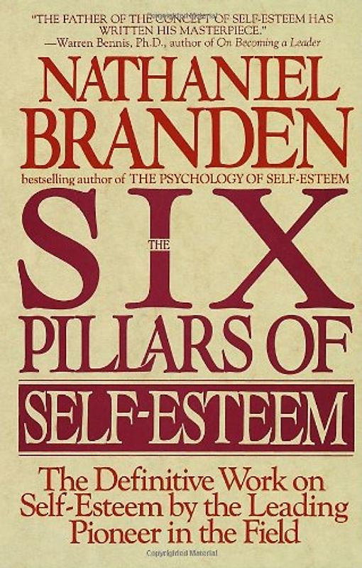 Six Pillars of Self-Esteem - Nathaniel Branden