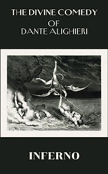 The Divine Comedy of Dante Alighieri: Inferno: 14th century Dante’s medieval allegory, translated by Henry Wadsworth Longfellow (Annotated)