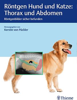 Röntgen Hund und Katze: Thorax und Abdomen