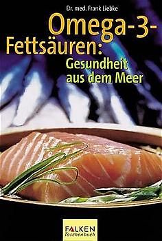 Omega-3-Fettsäuren: Gesundheit aus dem Meer
