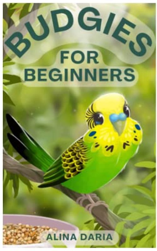 Budgies for Beginners: Basic Knowledge and Principles of Species-Appropriate Husbandry in the Domestic Aviary
