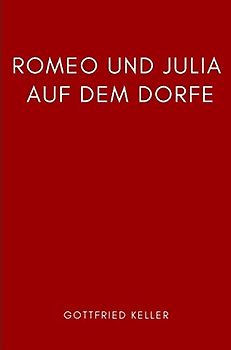 Romeo und Julia auf dem Dorfe: Gottfried Keller