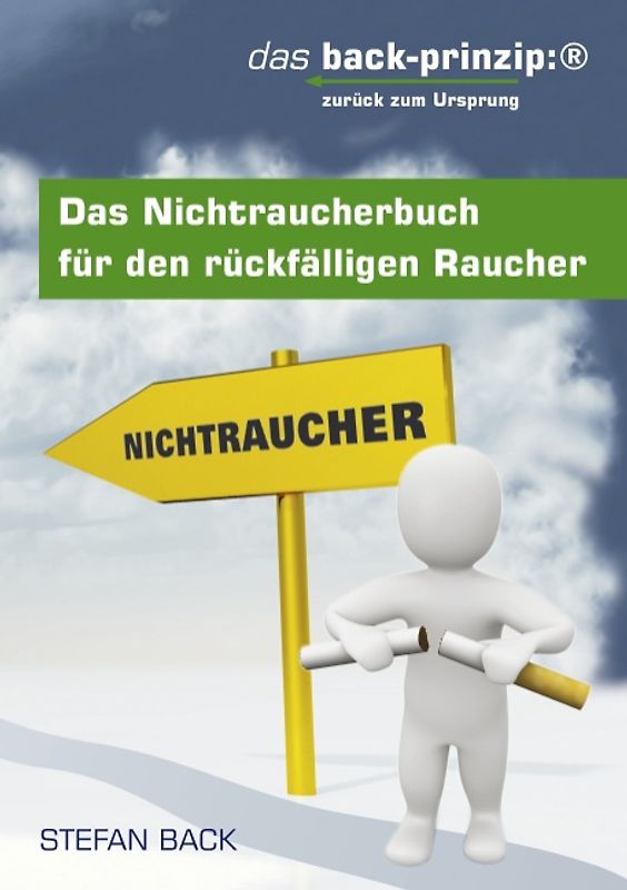 Das Nichtraucherbuch für den rückfälligen Raucher