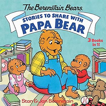 Stories to Share with Papa Bear (the Berenstain Bears)
