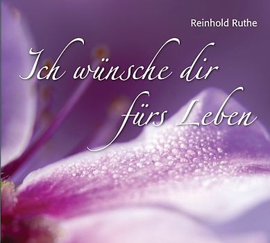 Ich wünsche dir fürs Leben